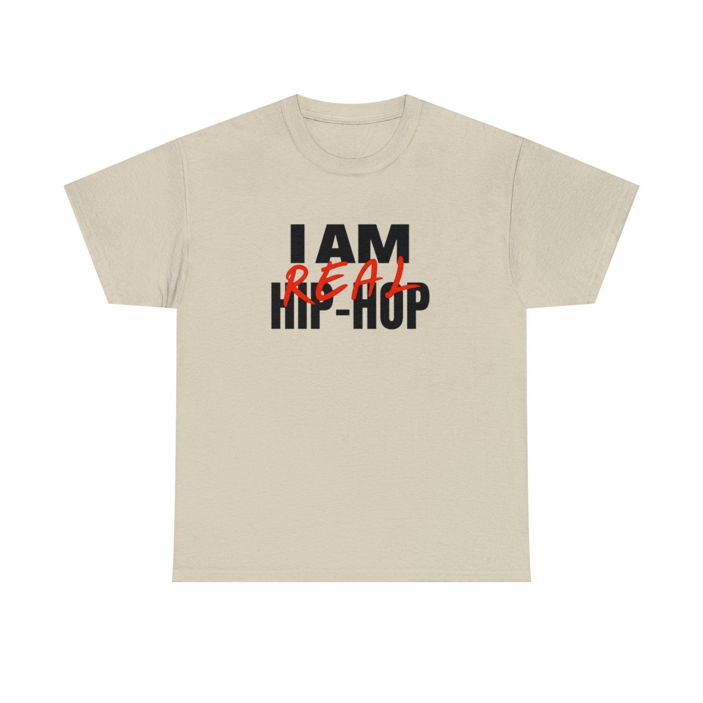 I Am Real Hip Hop(Gender Neutral) Heavy Cotton Tee