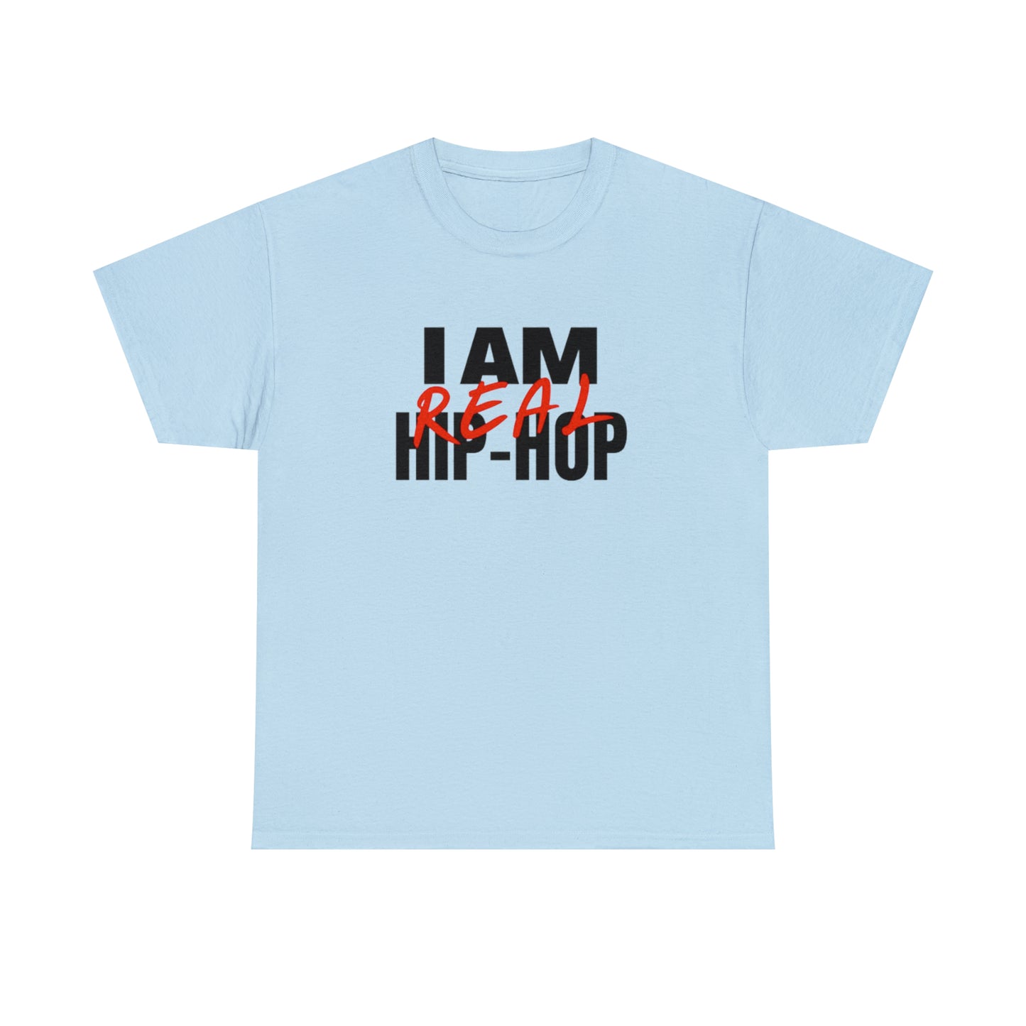 I Am Real Hip Hop(Gender Neutral) Heavy Cotton Tee