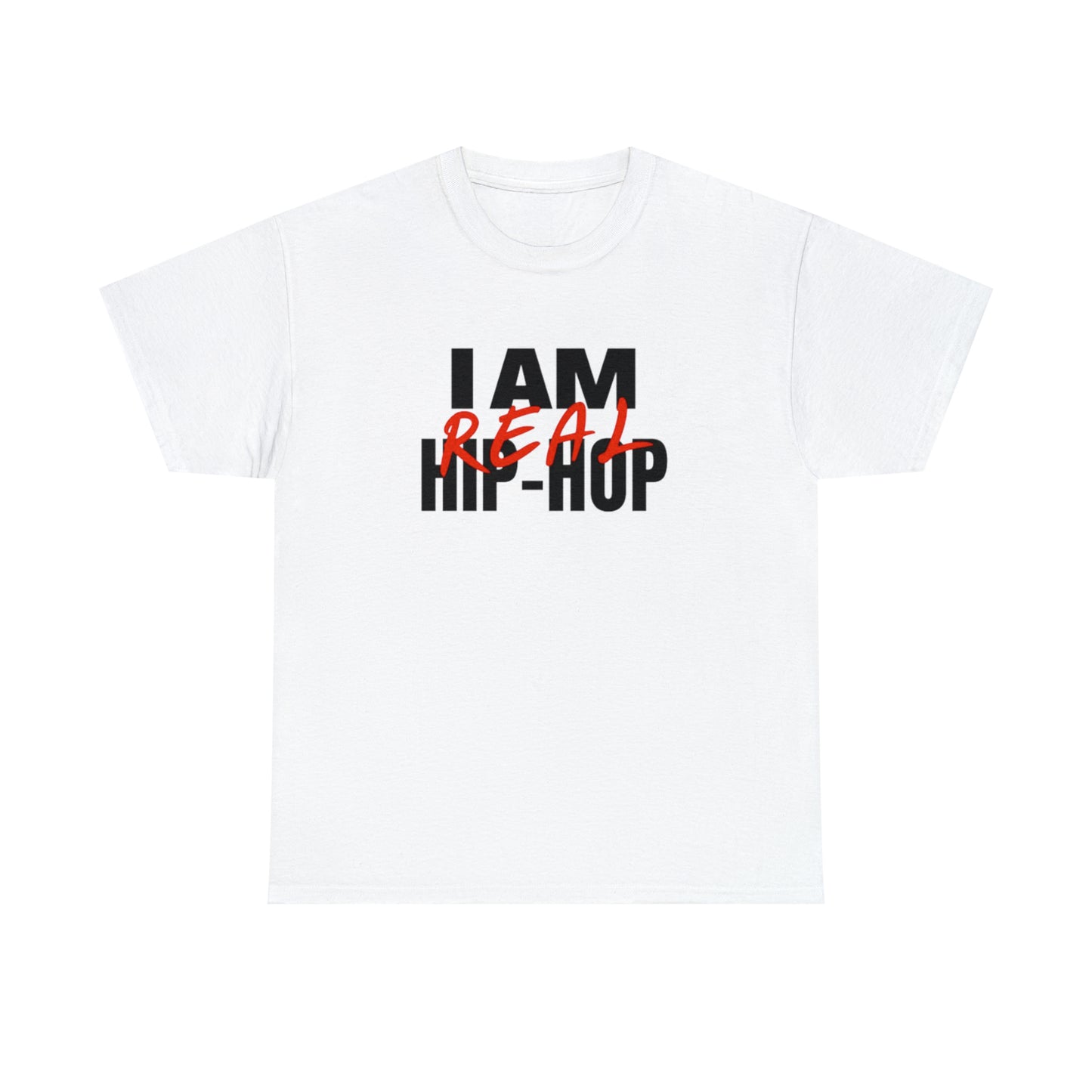 I Am Real Hip Hop(Gender Neutral) Heavy Cotton Tee