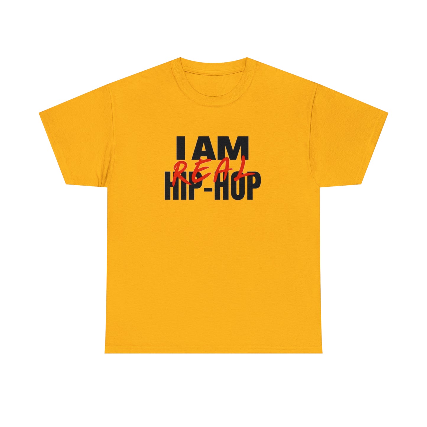 I Am Real Hip Hop(Gender Neutral) Heavy Cotton Tee
