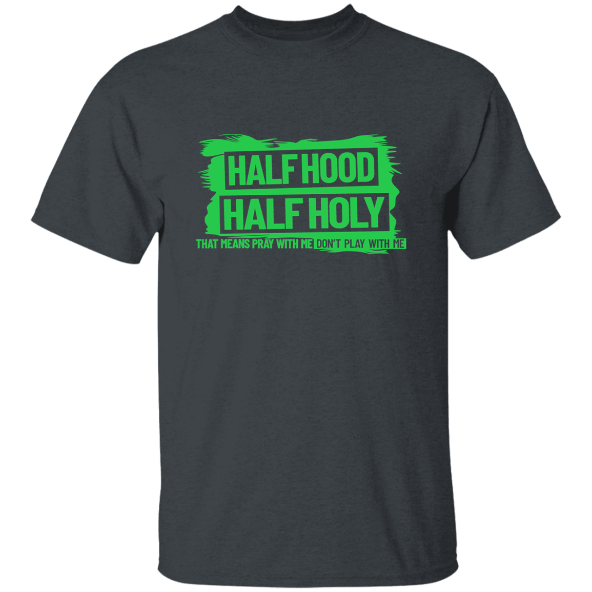 Half Hood Half Holy  T-Shirt