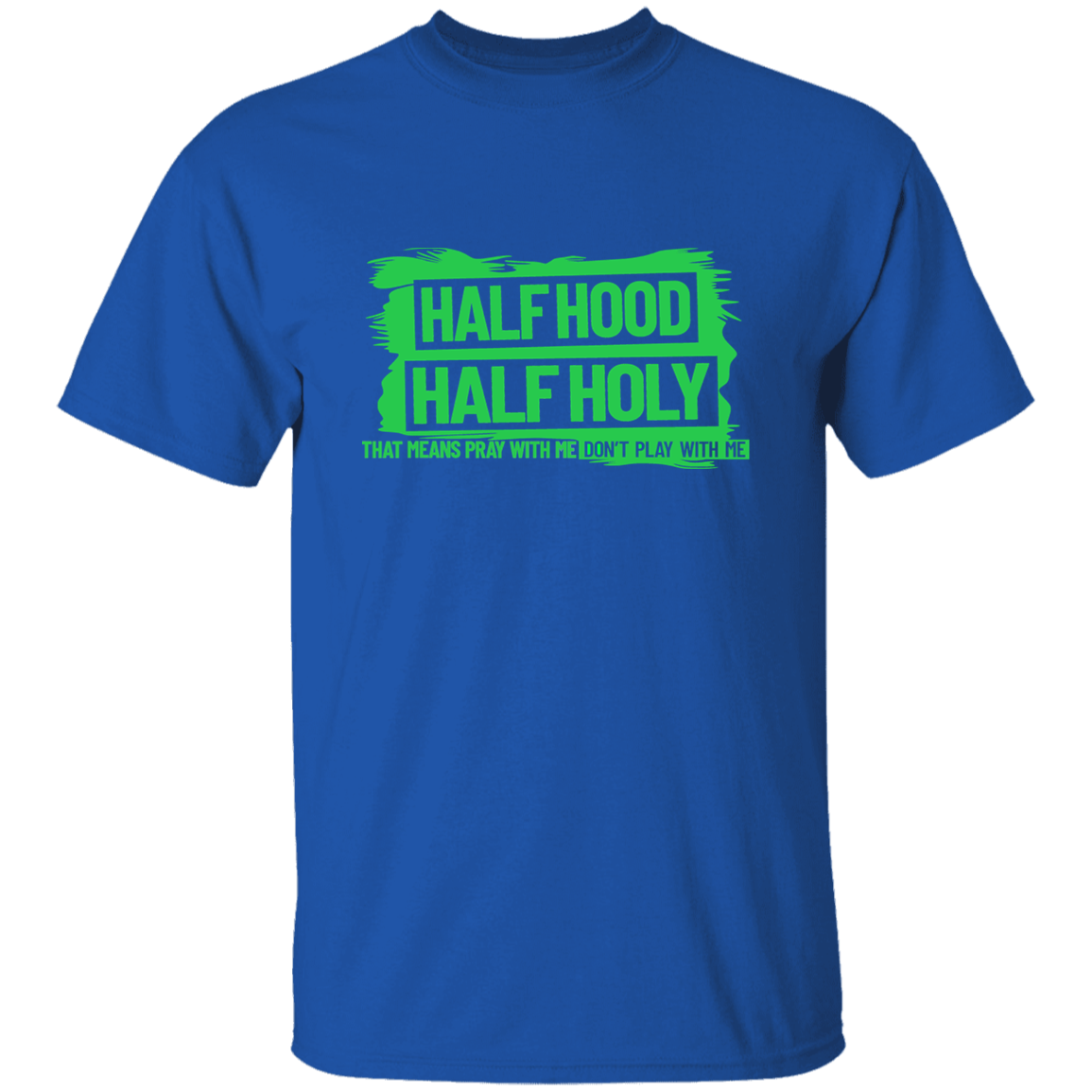 Half Hood Half Holy  T-Shirt