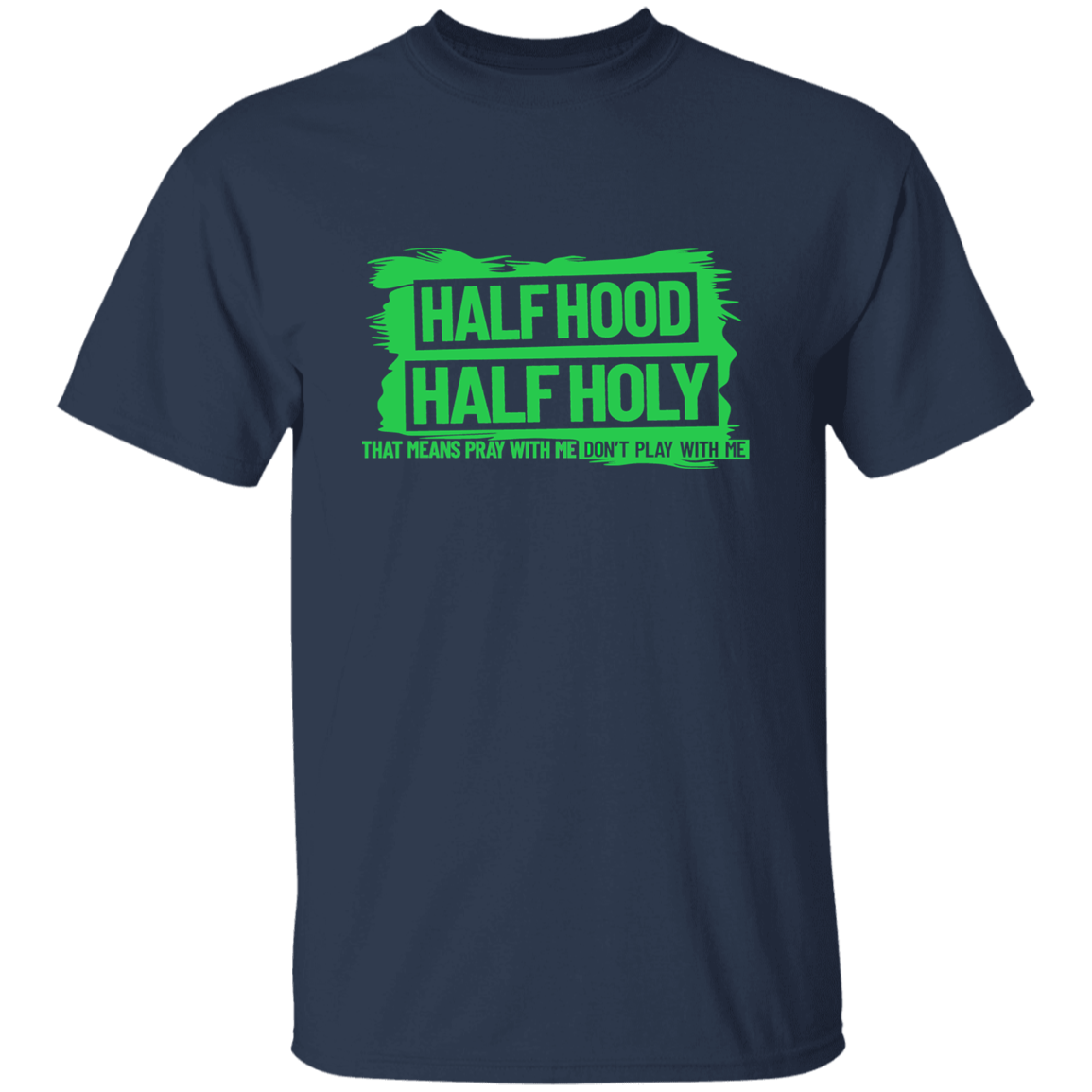 Half Hood Half Holy  T-Shirt