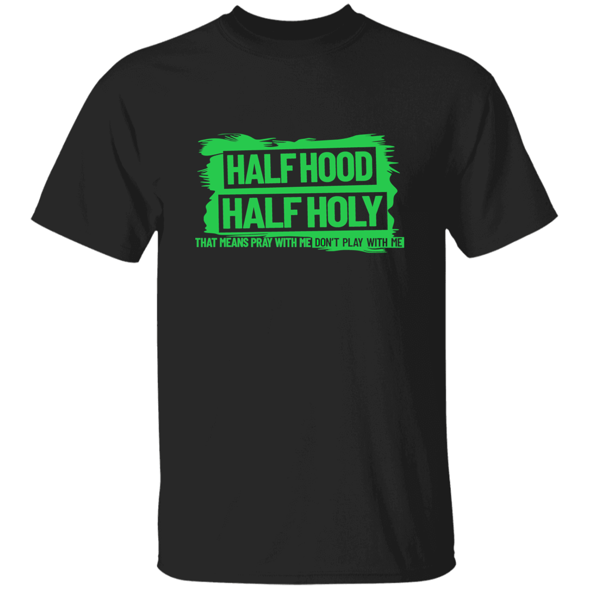 Half Hood Half Holy  T-Shirt